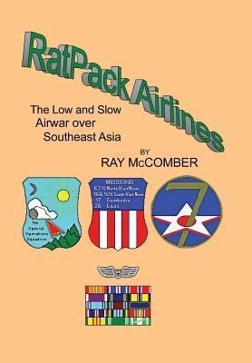 Ratpack Airlines: The Low and Slow Airwar Over Southeast Asia