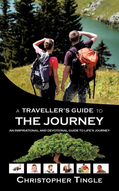 A Travellers Guide to the Journey: An Inspirational and Devotional Guide to Lifes Journey