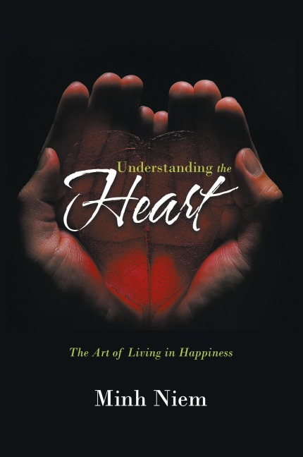 Understanding the Heart: The Art of Living in Happiness
