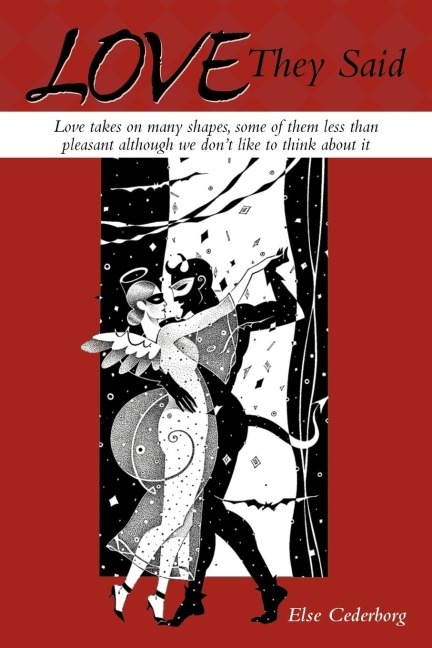 Love They Said: Love Takes on Many Shapes, Some of Them Less Than Pleasant Although We Dont Like to Think about It