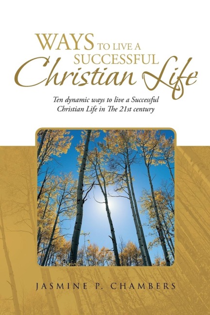 Ways to Live a Successful Christian Life: Ten Dynamic Ways to Live a Successful Christian Life in the 21st Century