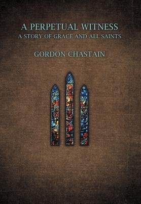 A Perpetual Witness: A Story of Grace and All Saints