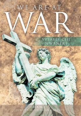 We Are At War: Book 2 Court Trial of Satan's Agents