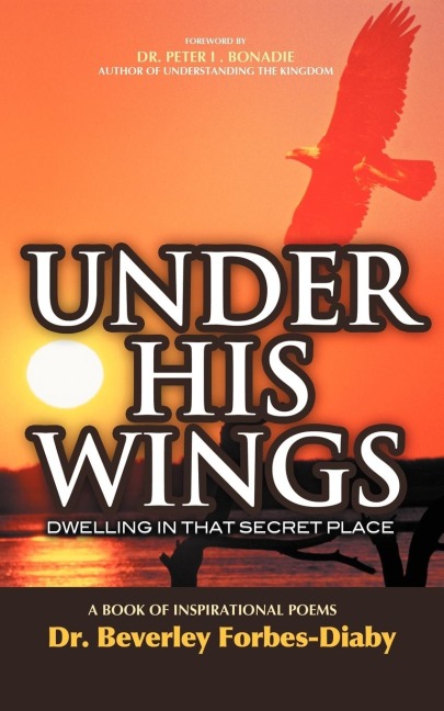 UNDER HIS WINGS: DWELLING IN THAT SECRET PLACE