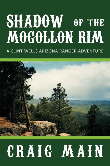 Shadow of the Mogollon Rim: A Clint Wells Arizona Ranger Adventure