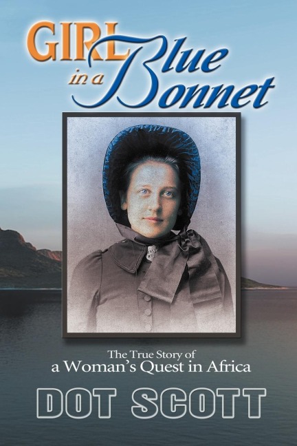 GIRL IN A BLUE BONNET: The true story of a womans quest in Africa.