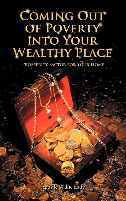 Coming Out of Poverty Into Your Wealthy Place: Prosperity Factor for Your Home