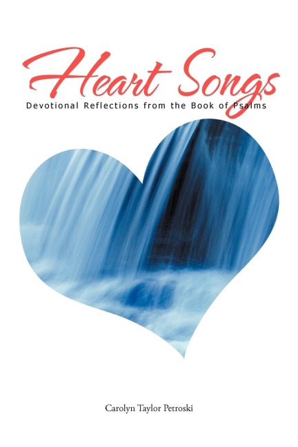 Heart Songs: Devotional Reflections from the book of Psalms