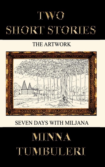 Two Short Stories: The Artwork and Seven Days with Miljana
