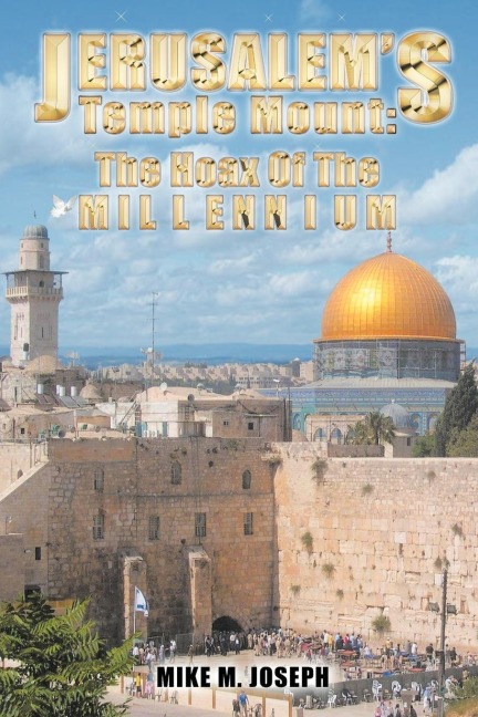 Jerusalems Temple Mount: The Hoax of the Millennium!