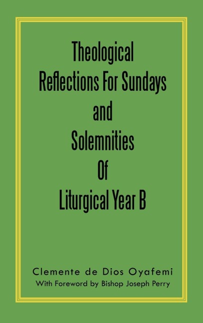 Theological Reflections for Sundays and Solemnities of Liturgical Year B