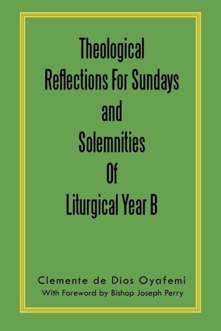 Theological Reflections for Sundays and Solemnities of Liturgical Year B