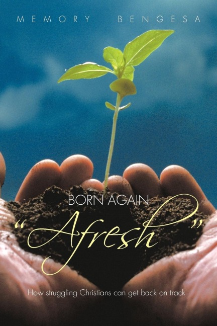 Born Again Afresh: How struggeling Christians can get back on track