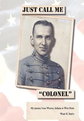 Just Call Me Colonel: My Journey from Warren, India to West Point
