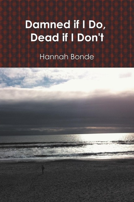 Damned If I Do, Dead If I Dont