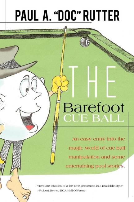 The Barefoot Cue Ball: An easy entery into the magic world of cue ball manipulation and some entertaining pool stories.