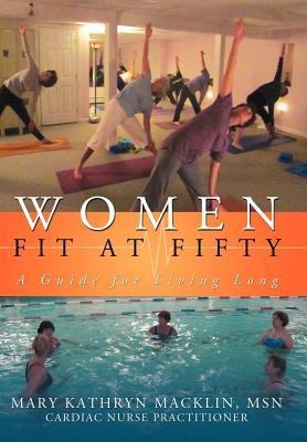 Women: Fit at Fifty: A Guide for Living Long