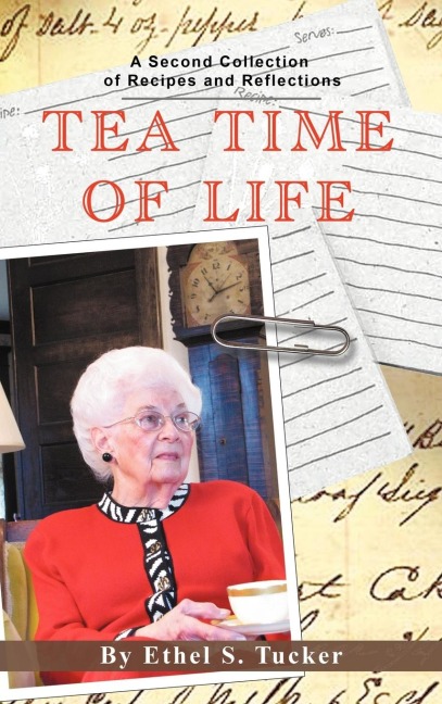 Tea Time of Life: A Second Collection of Recipes and Reflections