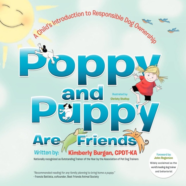 Poppy and Puppy Are Friends: A Childs First Introduction to Responsible Dog Ownership