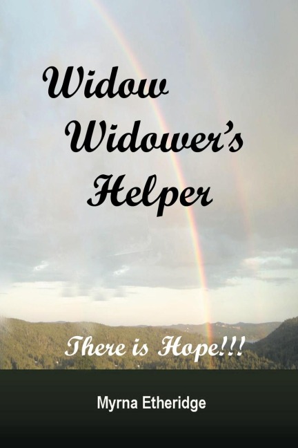 WIDOW-WIDOWERS HELPER: THERE IS HOPE!!!