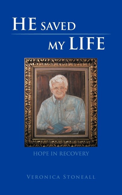 HE SAVED MY LIFE: HOPE IN RECOVERY