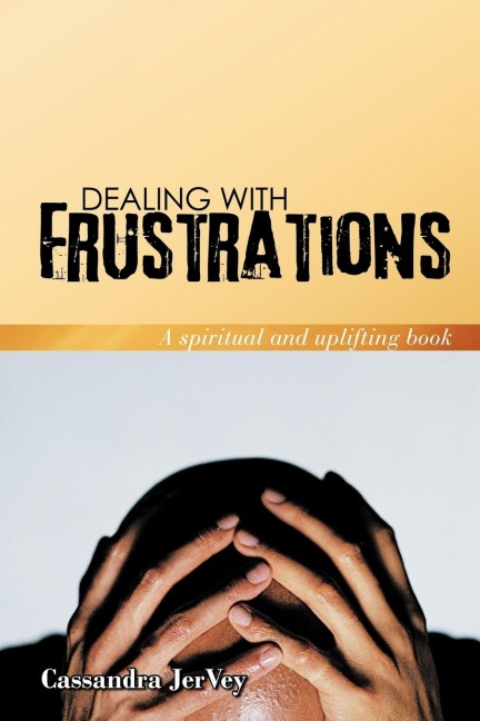 Dealing With Frustrations: A spiritual and uplifting book