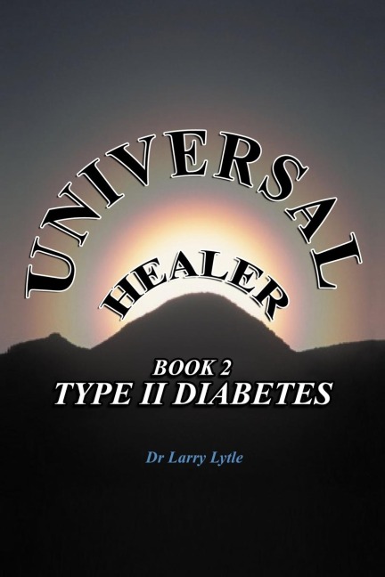 Universal Healer: Book 2 Type II Diabetes