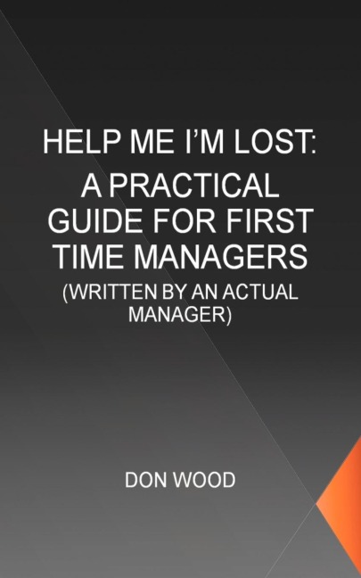 Help Me! (Im Lost.): WRITTEN BY AN ACTUAL MANAGER