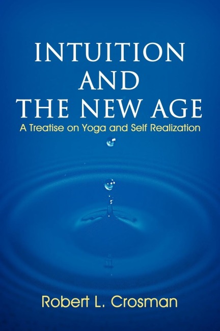 Intuition and the New Age: A Treatise on Yoga and Self Realization