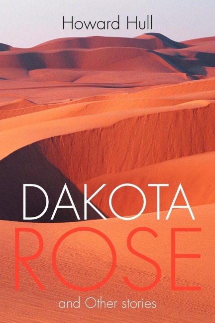 Dakota Rose: And Other Stories