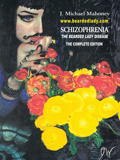 Schizophrenia the Bearded Lady Disease: --- The Complete Edition ---