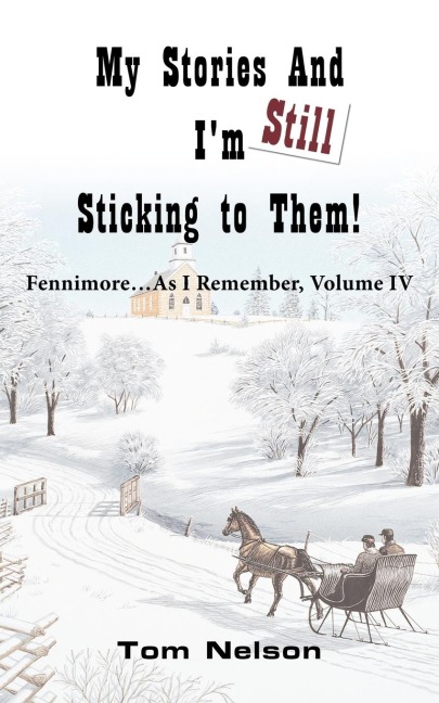 My Stories and Im Still Sticking to Them!: Fennimore...as I Remember. Volume IV
