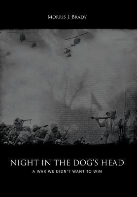 Night in the Dogs Head: A War We Didnt Want to Win