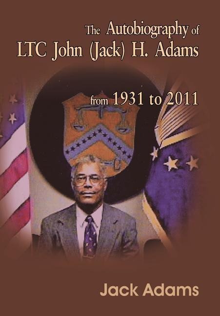 The Autobiography of Ltc John (Jack) H. Adams from 1931 to 2011: Volume 2