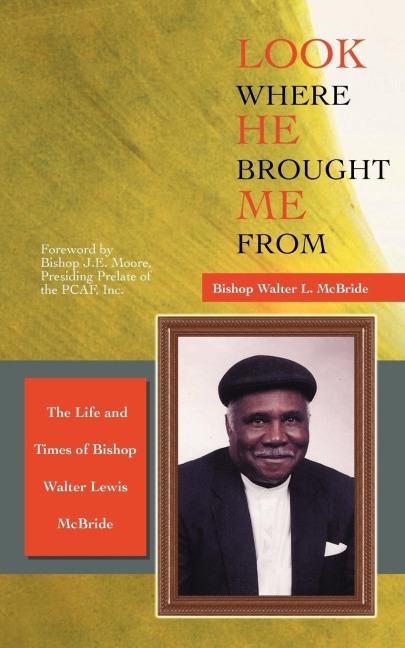 Look Where He Brought Me From: The Life and Times of Bishop Walter Lewis McBride