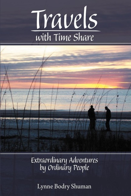 Travels with Time Share: Extraordinary Adventures by Ordinary People.