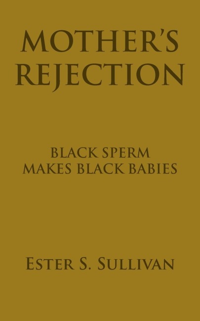 Mothers Rejection: Black Sperm Makes Black Babies