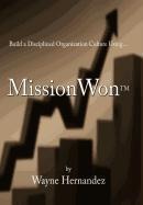 Build a Disciplined Organization Culture: Using Missionwontm