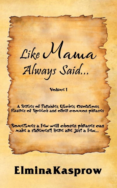 Like Mama Always Said...: Volume I