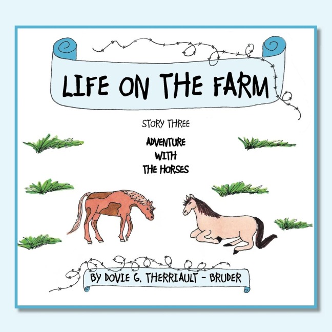 LIFE ON THE FARM: STORY THREE ADVENTURE WITH THE HORSES