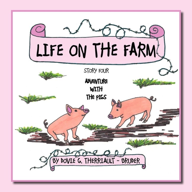 LIFE ON THE FARM - ADVENTURE WITH THE PIGS: STORY FOUR