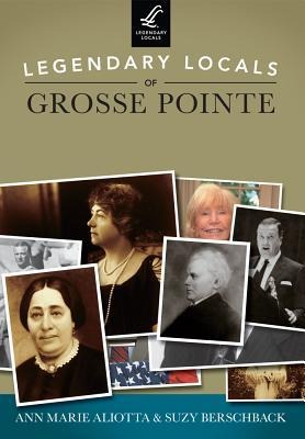 Legendary Locals of Grosse Pointe