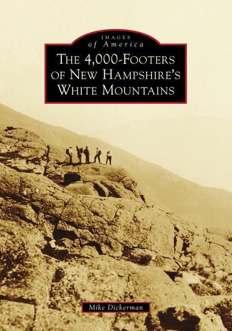 The 4,000-Footers of New Hampshires White Mountains