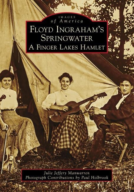 Floyd Ingrahams Springwater: A Finger Lakes Hamlet