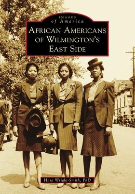 African Americans of Wilmingtons East Side