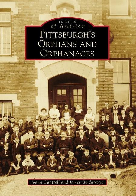 Pittsburghs Orphans and Orphanages