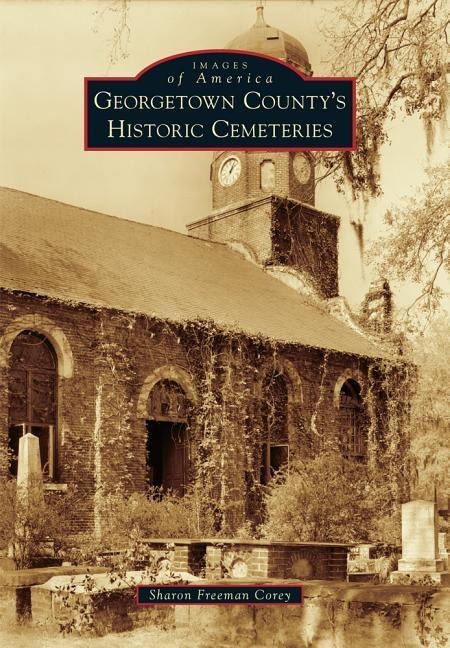 Georgetown Countys Historic Cemeteries