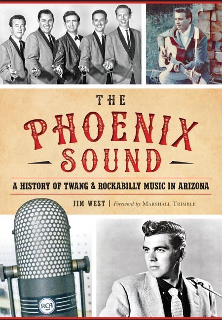 The Phoenix Sound: A History of Twang & Rockabilly Music in Arizona