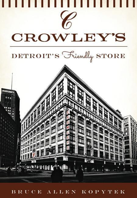 Crowleys: Detroits Friendly Store