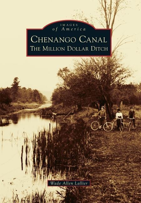 Chenango Canal: The Million Dollar Ditch
